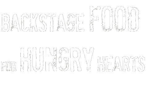Backstage Food for Hungry Hearts